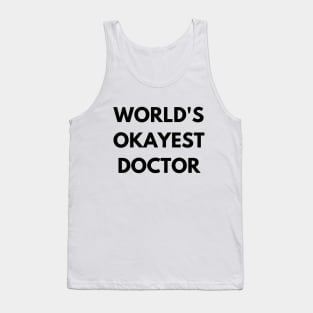 World's okayest doctor Tank Top